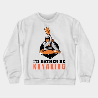 Kayaking lover gift Crewneck Sweatshirt